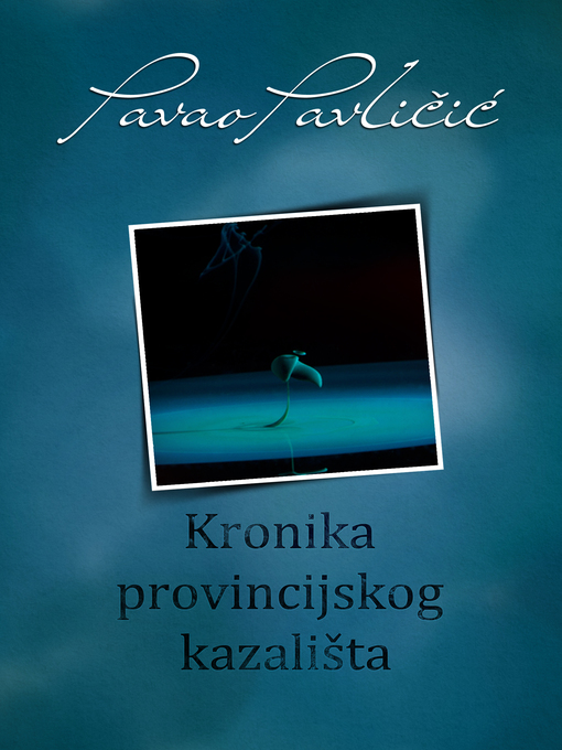 Title details for Kronika provincijskog kazališta by Pavao Pavličić - Available